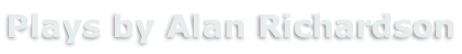 Plays by Alan Richardson